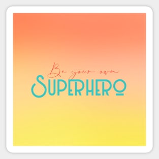 Be your own superhero quote art, gradient art Sticker